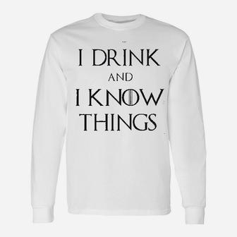 I Drink And I Know Things Unisex Long Sleeve | Crazezy CA