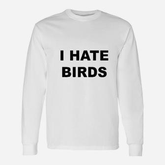 I Hate Birds Unisex Long Sleeve | Crazezy CA