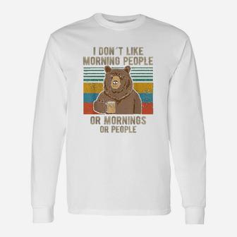 I Hate Morning People Or Mornings Or People Unisex Long Sleeve | Crazezy