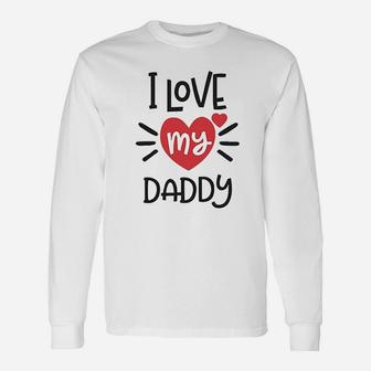 I Heart My Daddy Love Dad Fathers Day Unisex Long Sleeve | Crazezy DE