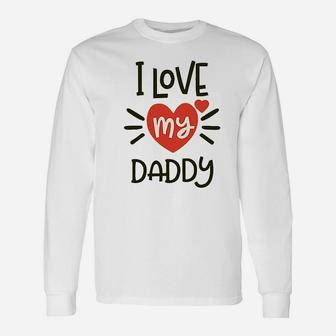 I Heart My Daddy Love Dad Unisex Long Sleeve | Crazezy UK