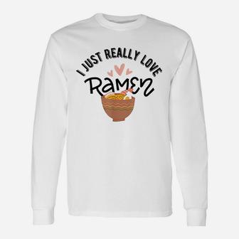 I Just Really Love Ramen Japanese Noodles Kawaii Unisex Long Sleeve | Crazezy AU