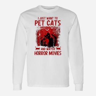 I Just Want To Pet Cats And Watch Horror Movies Retro Style Unisex Long Sleeve | Crazezy