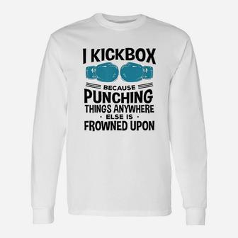I Kickbox Because Unisex Long Sleeve | Crazezy