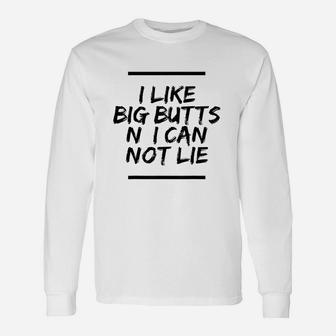 I Like Big Buts N I Can Not Lie Unisex Long Sleeve | Crazezy UK