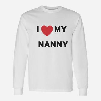I Love Heart My Nanny Unisex Long Sleeve | Crazezy CA