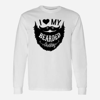 I Love My Bearded Daddy Funny Gift Idea Humor Unisex Long Sleeve | Crazezy CA