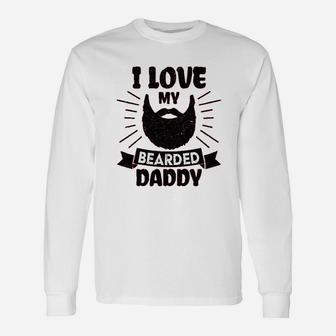 I Love My Bearded Daddy Unisex Long Sleeve | Crazezy UK