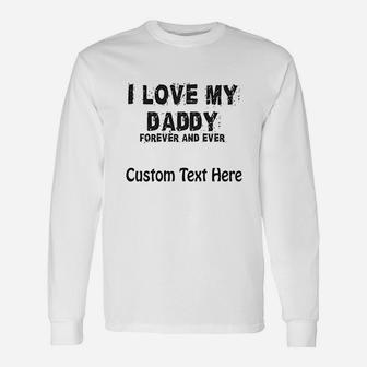 I Love My Daddy Forever And Ever Dad Father Unisex Long Sleeve | Crazezy CA