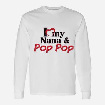 I Love My Nana And Pop Pop Unisex Long Sleeve | Crazezy CA