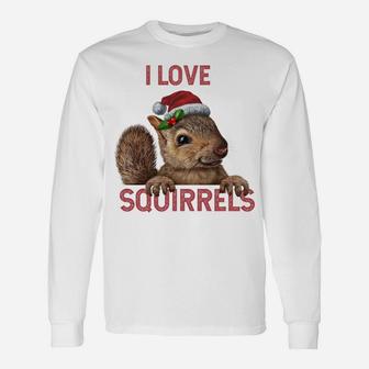 I Love Squirrels Tshirt Funny Squirrel Squeak Christmas Sweatshirt Unisex Long Sleeve | Crazezy