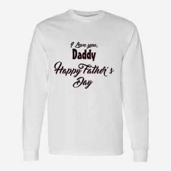I Love You Daddy Happy Fathers Day Unisex Long Sleeve | Crazezy
