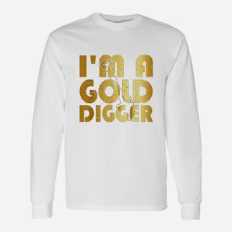 I M A Gold Digger Money Lifestyle Gift Unisex Long Sleeve | Crazezy
