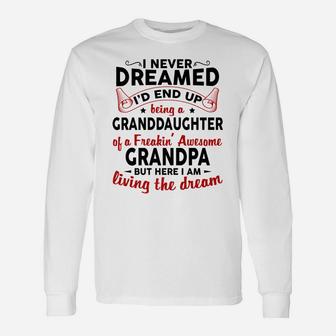 I Never Dreamed I'd End Up Being A Granddaughter Of Grandpa Unisex Long Sleeve | Crazezy