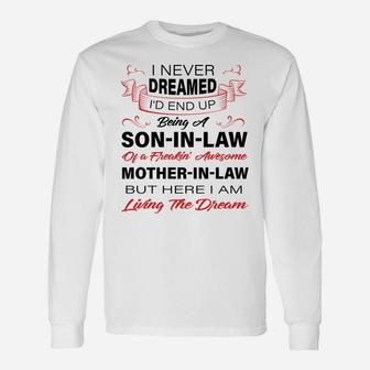 I Never Dreamed I'd End Up Being A Son In Law Awesome Gifts Unisex Long Sleeve | Crazezy