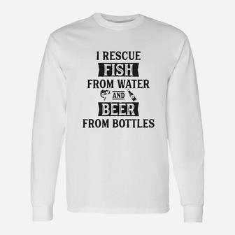 I Rescue Fish From Water And Beer From Bottles Funny Fishing Drinking Unisex Long Sleeve | Crazezy CA