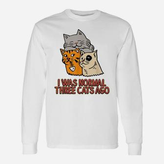 I Was Normal Three Cats Ago - Funny Cat Lover Unisex Long Sleeve | Crazezy CA