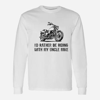 I Would Rather Be Riding With My Uncle Mike Unisex Long Sleeve | Crazezy