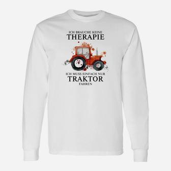 Ich Brauche Keine Therapie Traktor Langarmshirts - Seseable