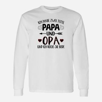 Ich Habe Zwei Titel Papa Und Opa Rm Langarmshirts - Seseable