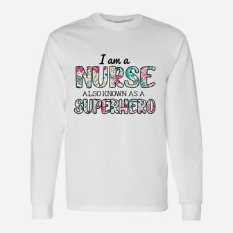 Im A Nurse Also Superhero Proud Healthcare Nursing Job Unisex Long Sleeve | Crazezy