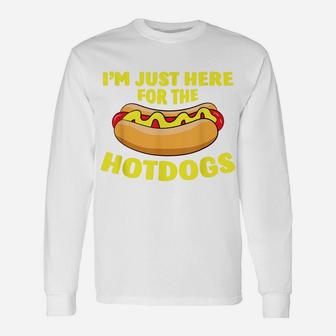 I'm Just Here For The Hotdogs Funny Hot Dog Unisex Long Sleeve | Crazezy AU