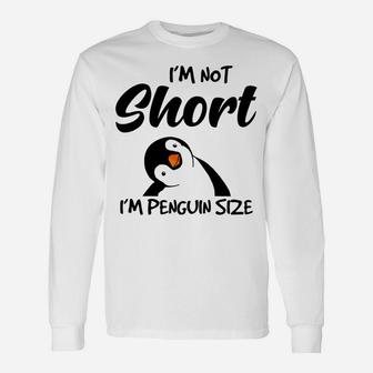 I'm Not Short I'm Penguin Size Unisex Long Sleeve | Crazezy