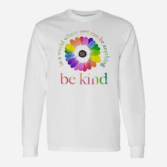In A World Where You Can Be Anything Be Kind Gift Unisex Long Sleeve | Crazezy
