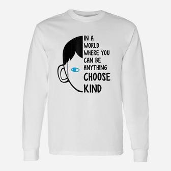 In A World Where You Can Be Anything Choose Kind Unisex Long Sleeve | Crazezy