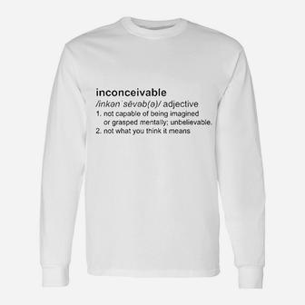 Inconceivable Definition Not What You Think It Means Movie Funny Comedy Parody Unisex Long Sleeve | Crazezy