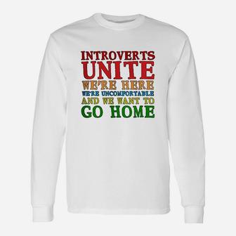 Introverts Unite We Are Here And We Want To Go Home Unisex Long Sleeve | Crazezy