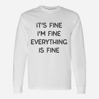 It Fine Im Fine Everything Is Fine Unisex Long Sleeve | Crazezy AU