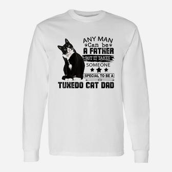 It Takes Someone Special To Be A Tuxedo Cat Dad Unisex Long Sleeve | Crazezy UK