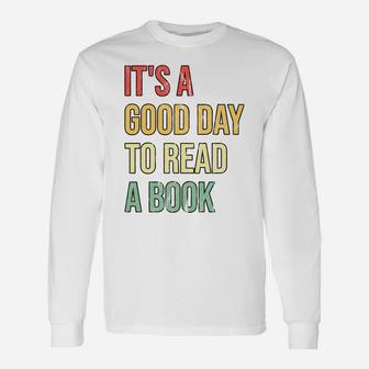 It's A Good Day To Read A Book Unisex Long Sleeve | Crazezy UK