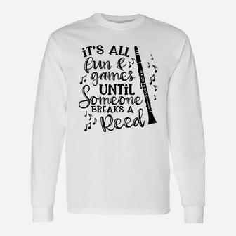 Its All Fun Games Someone Breaks A Reed Clarinet Band Unisex Long Sleeve | Crazezy