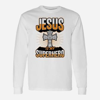 Jesus Is My Super Hero Superhero Christian Cross Gift Unisex Long Sleeve | Crazezy CA