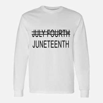 Juneteenth July Fourth Crossed Out Unisex Long Sleeve | Crazezy DE