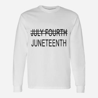 Juneteenth July Fourth Unisex Long Sleeve | Crazezy CA