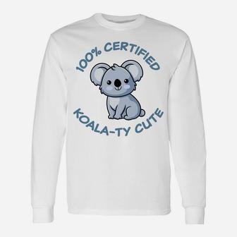 Kawaii Koala Bear Certified Koala-Ty Cute Adorable Funny Pun Unisex Long Sleeve | Crazezy