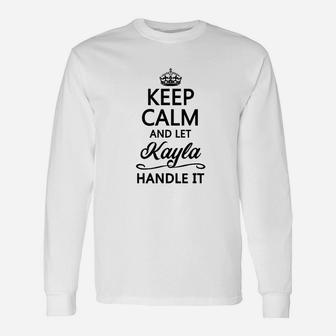 Keep Calm And Let Kayla Handle It Unisex Long Sleeve | Crazezy
