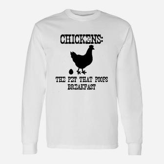 Ladies Chickens The Pet That Poops Breakfast Unisex Long Sleeve | Crazezy
