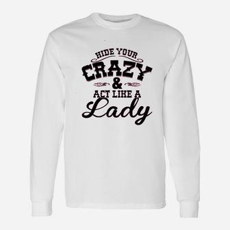 Ladies Hide Your Crazy Act Like Lady Country Music Unisex Long Sleeve | Crazezy AU