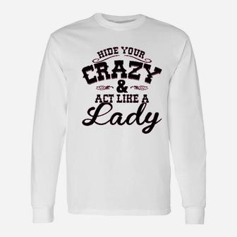 Ladies Hide Your Crazy Act Like Lady Country Unisex Long Sleeve | Crazezy DE