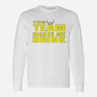 Ladies This Team Makes Me Drink Minnesota Funny Dt Unisex Long Sleeve | Crazezy