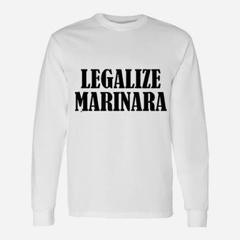 Legalize Marinara Funny Legalization Pasta Sauce Design Unisex Long Sleeve | Crazezy