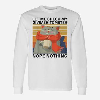 Let Me Check My Giveashitometer Nope Nothing Funny Cat Gift Unisex Long Sleeve | Crazezy UK