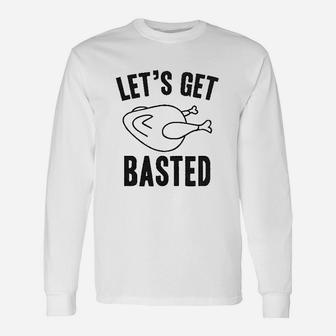 Lets Get Basted Funny Thanksgiving Turkey Thankful Sarcastic Unisex Long Sleeve | Crazezy CA