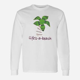 Life Is A Beach Unisex Long Sleeve | Crazezy UK