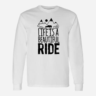 Life Is A Beautiful Ride Unisex Long Sleeve | Crazezy CA