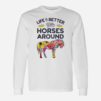 Life Is Better With Horses Around Horse Riding Flower Gifts Unisex Long Sleeve | Crazezy UK